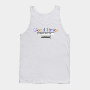 Good Times Australian Shepherds Tank Top